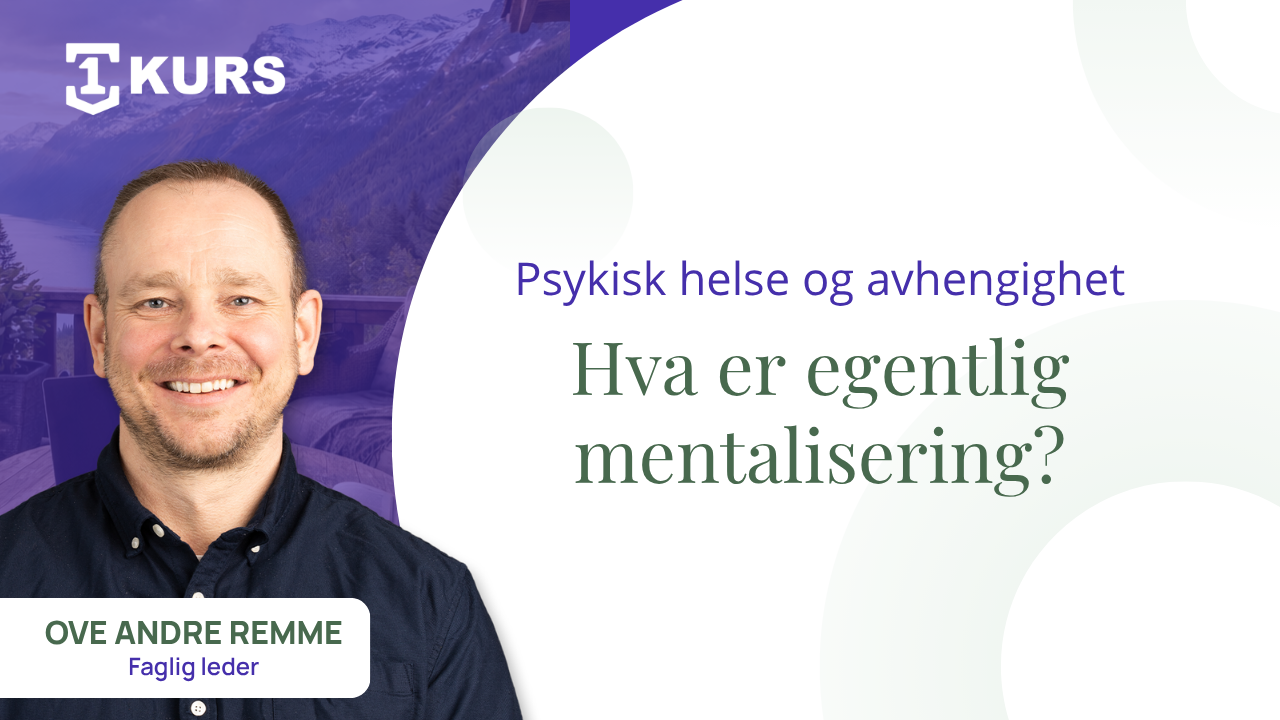 Mentalisering: Kunsten å forstå seg selv og andre