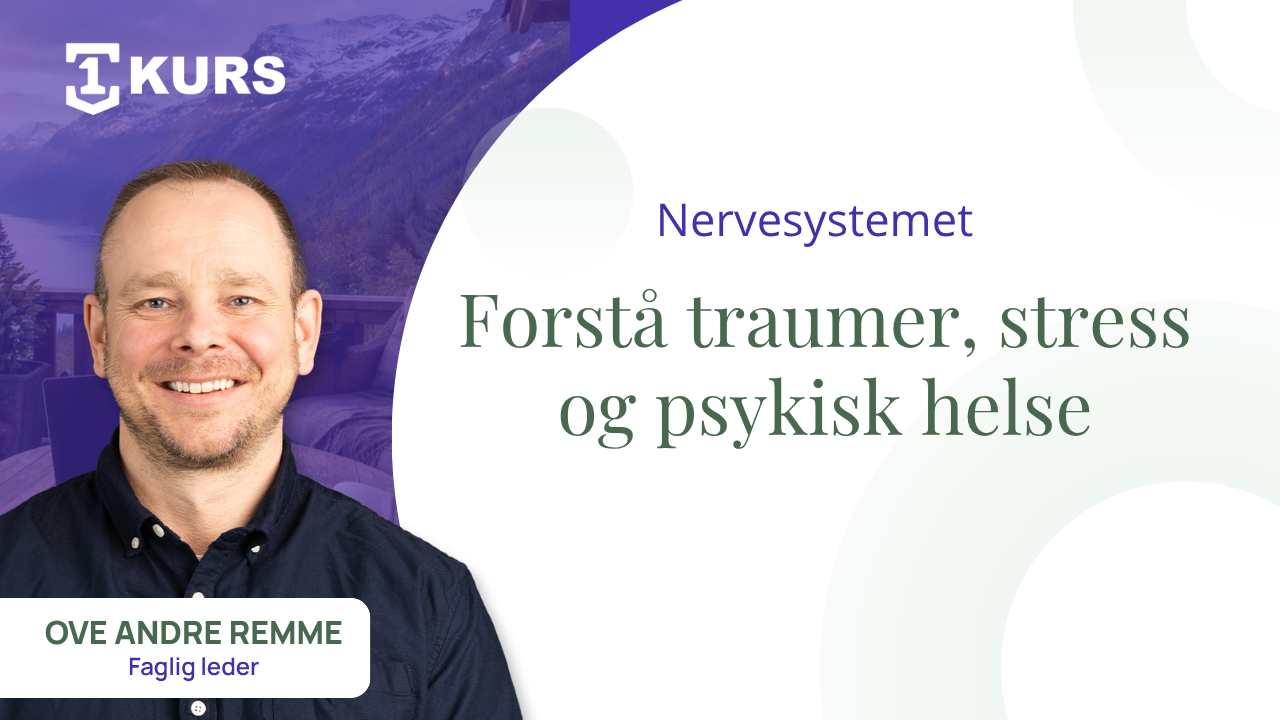 Nervesystemet – nøkkelen til å forstå traumer, stress og psykisk helse