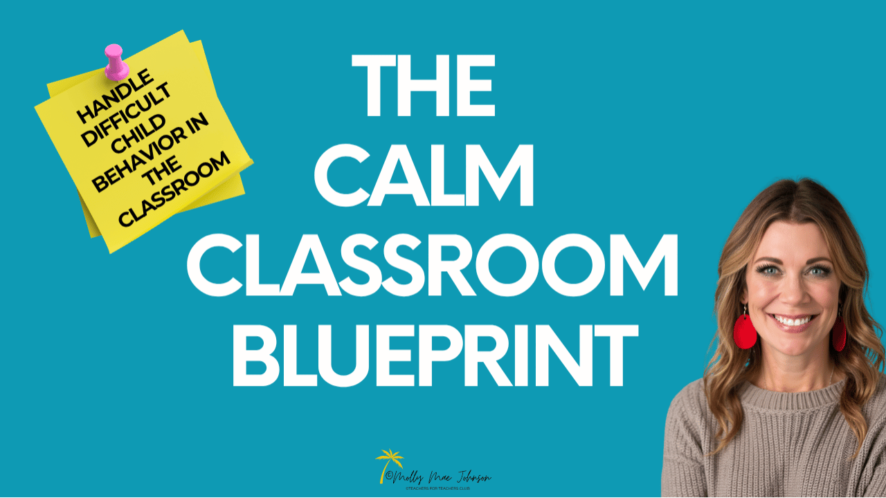 The Calm Classroom Blueprint™ | Handle Difficult Student Behavior