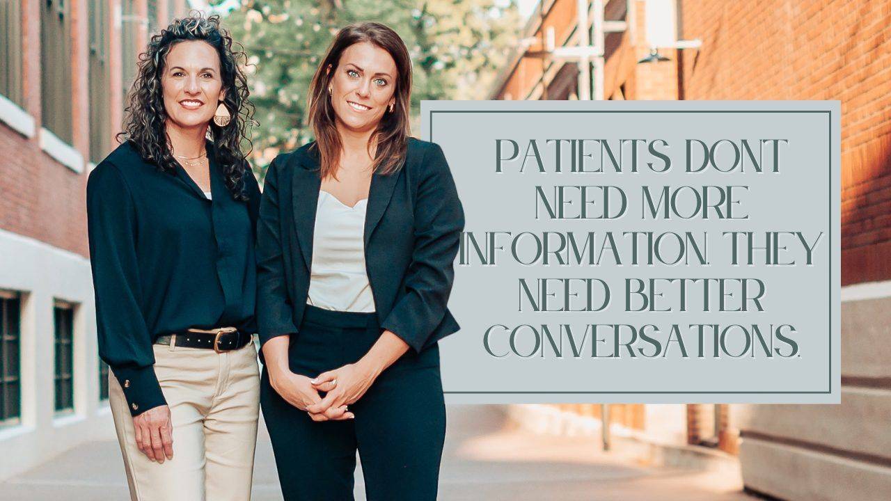 Blog graphic: Patients Don't Need More Information, They Need Better Conversations with Jackie and Christa of Dental Edit