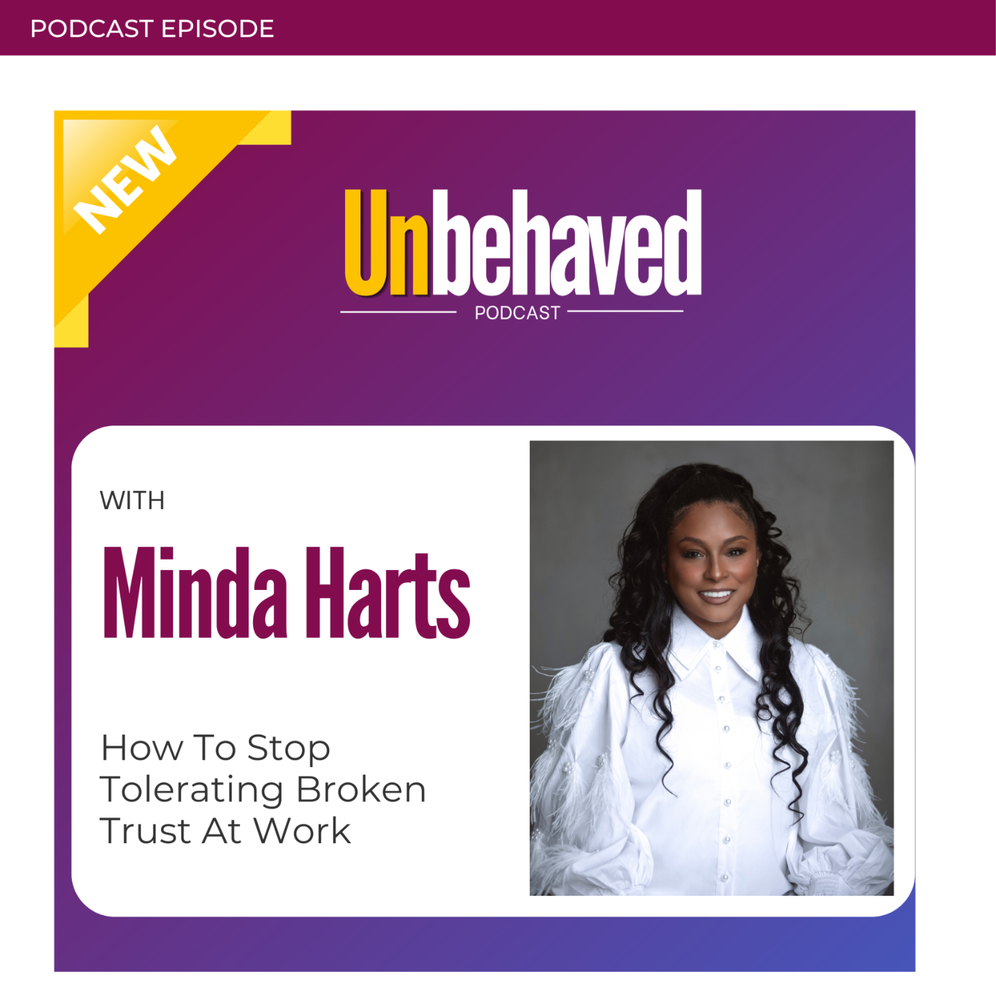 Minda Harts joins Meghan French Dunbar on Unbehaved to discuss building greater trust in the workplace and how broken trust erodes performance