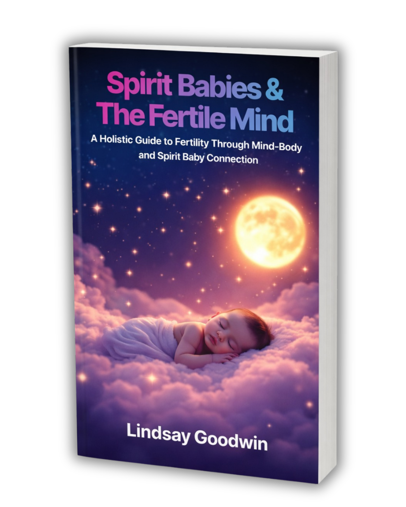 Spirit Babies and The Fertile Mind by Lindsay Goodwin Spirit Babies and The Fertile Mind book by Lindsay Goodwin