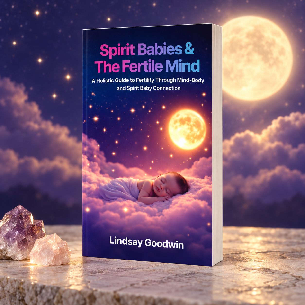Spirit Babies and The Fertile Mind book by Lindsay Goodwin with crystals and a luminous moon