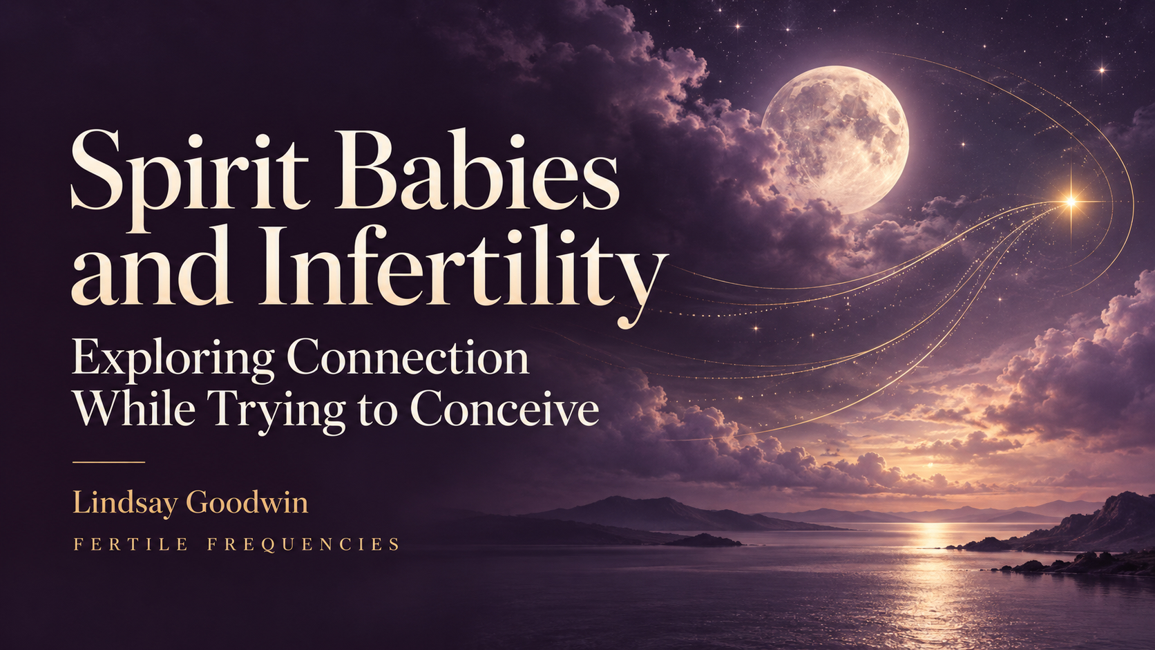 Spirit Babies and Infertility: Exploring Connection While Trying to Conceive | Fertile Frequencies