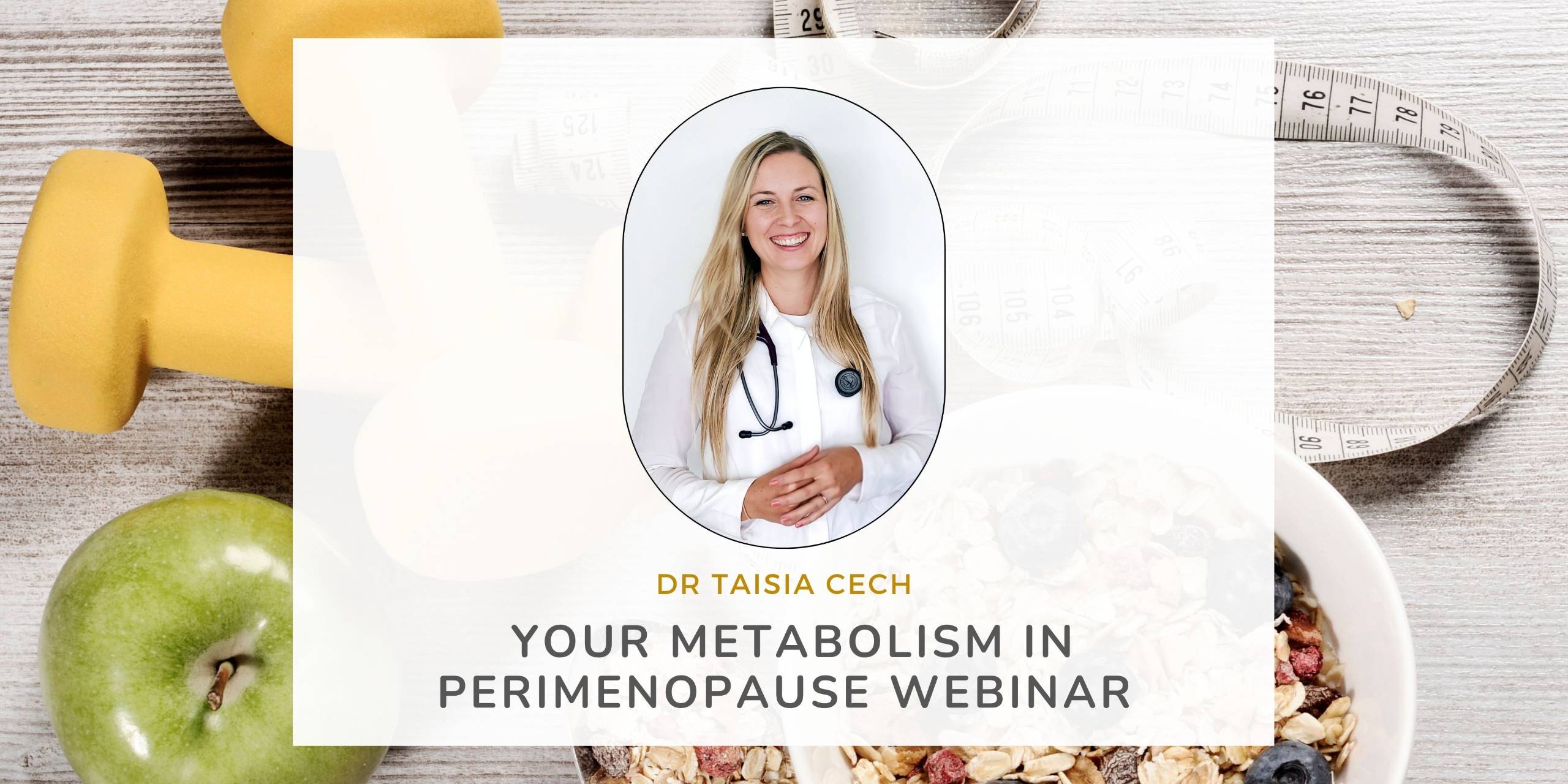 Dr Taisia Cech, Your Metabolism in Perimenopause webinar