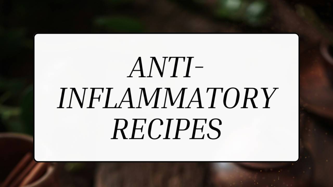 Anti-inflammatory Recipes