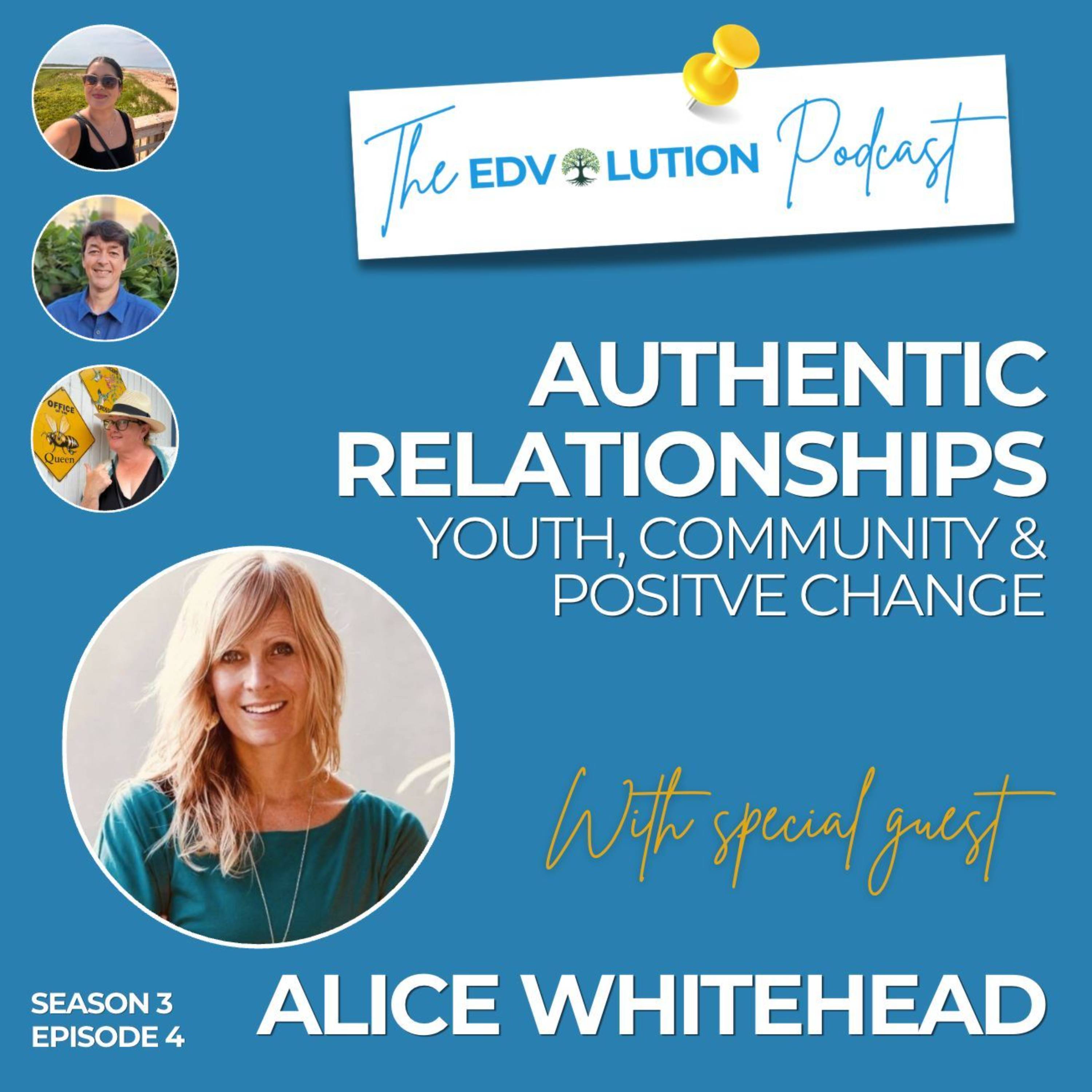 Authentic Relationships: Youth, Community & Positive Change (featuring Alice Whitehead)