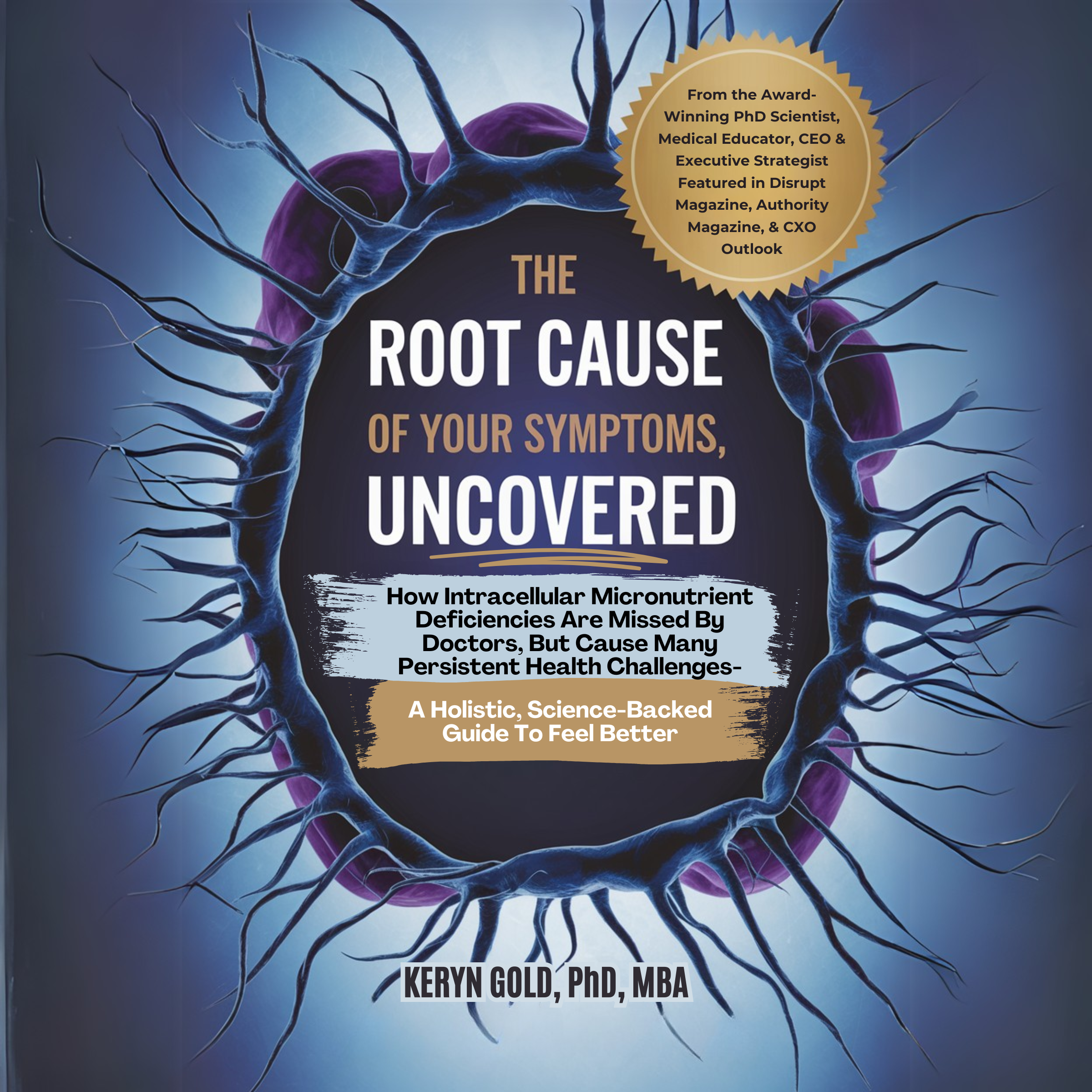 The Root Cause of Your Symptoms, Uncovered audiobook cover, by Keryn Gold, PhD, MBA