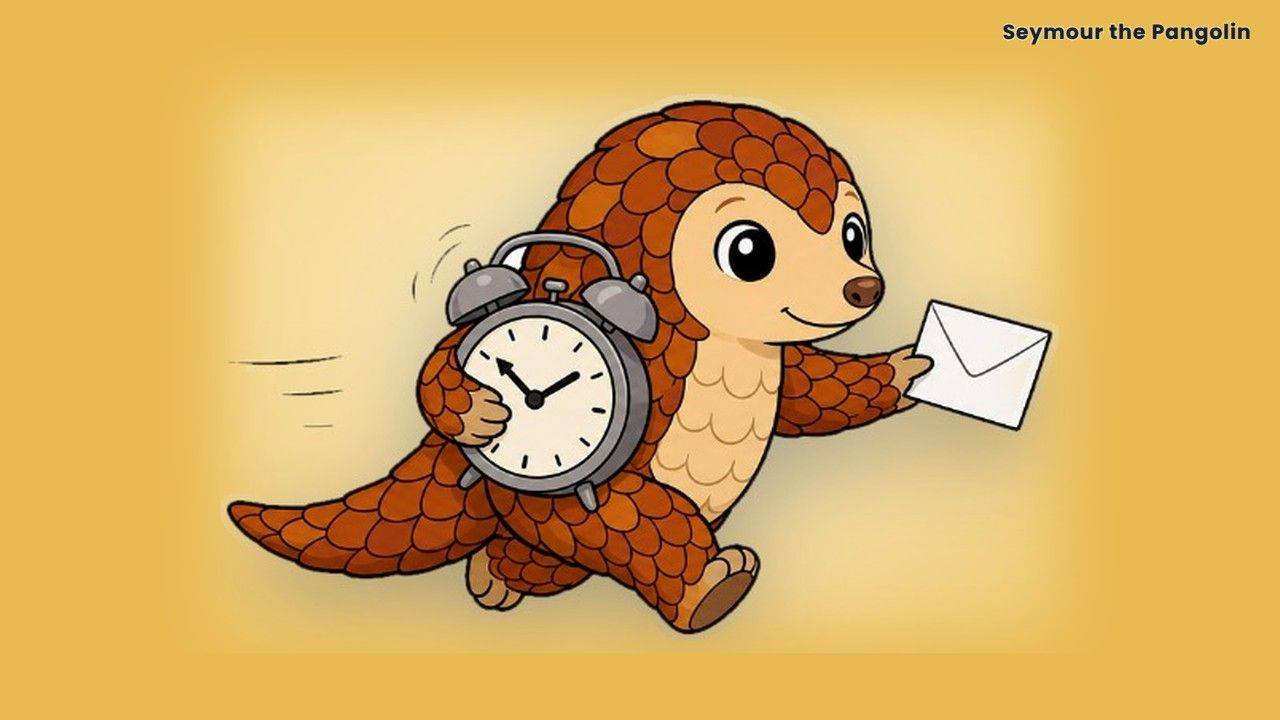 Seymour the Pangolin running with an alarm clock and an envelope, for applying in the first 24 hours