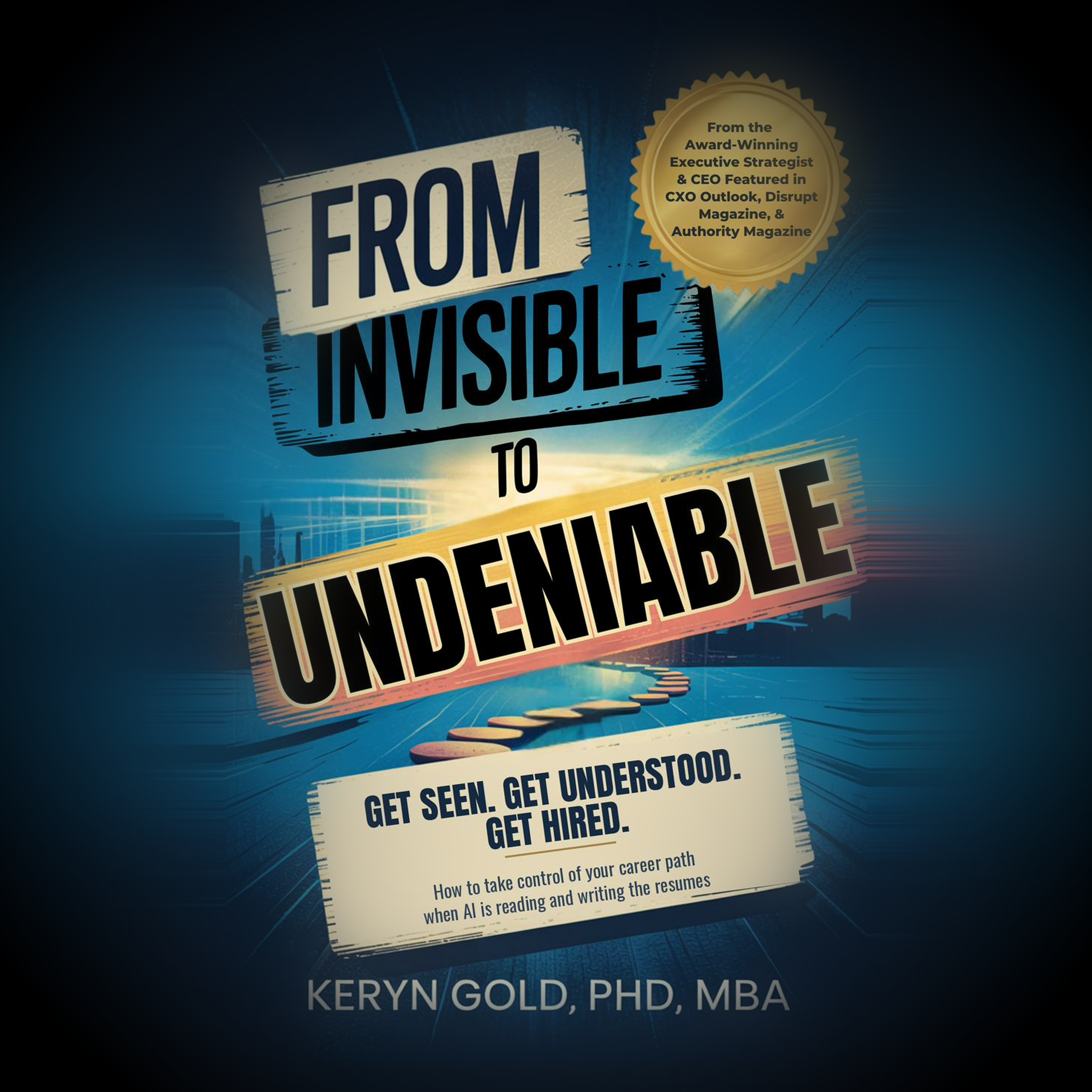 From Invisible to Undeniable audiobook cover, by Keryn Gold, PhD, MBA