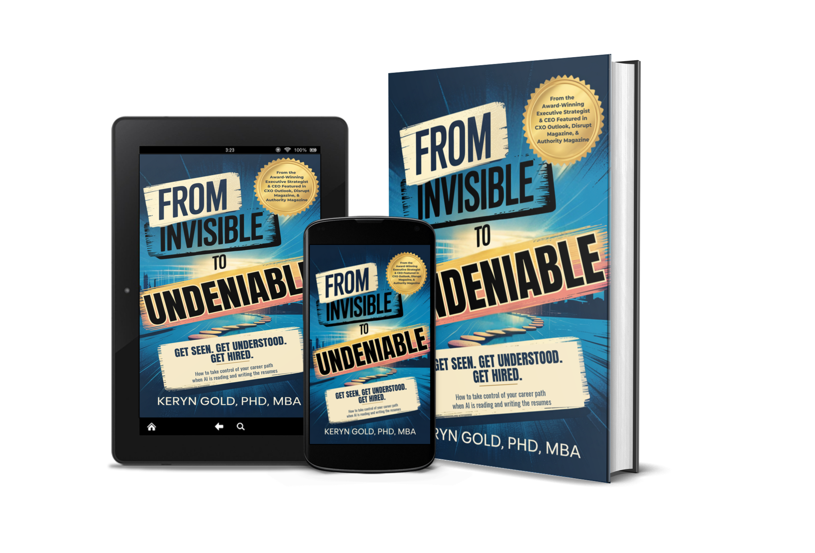 From Invisible to Undeniable by Keryn Gold, PhD, MBA, shown as ebook and book