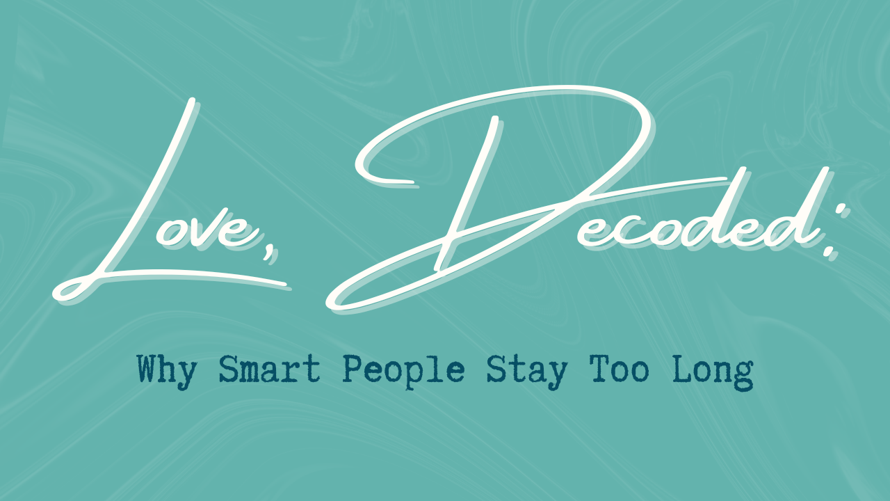 Why intelligent and emotionally aware people stay in harmful relationships