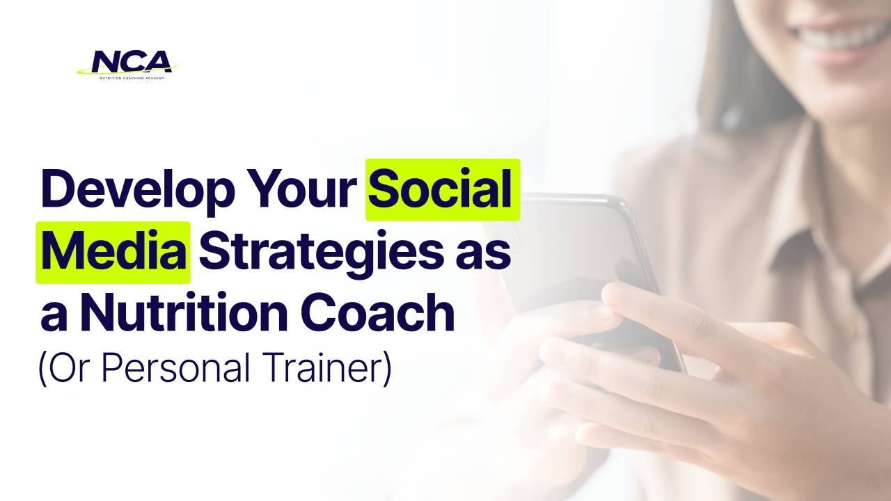 Develop Your Social Media Strategies as a Nutrition Coach