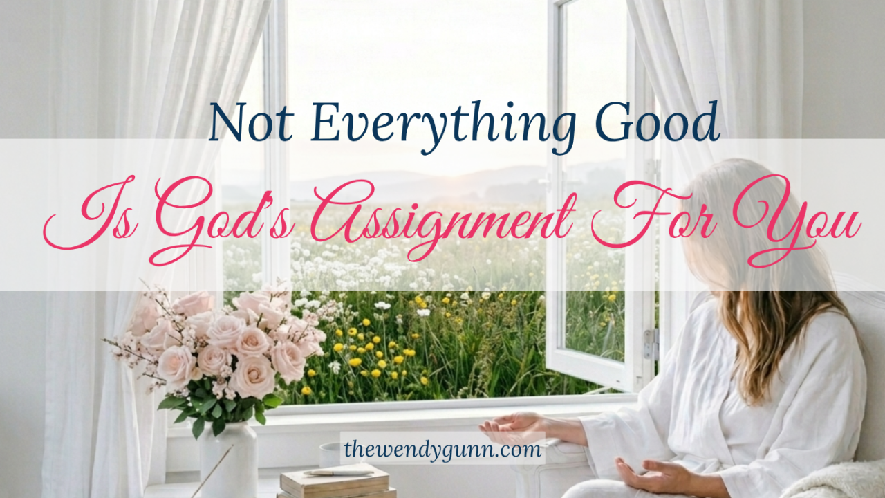 Soft, feminine Christian graphic featuring the title “Not Everything Good Is God's Assignment For You,” conveying peace, surrender, and seeking God's will.