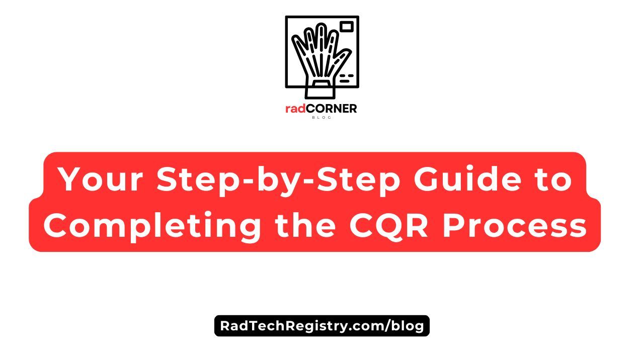 Step-by-step guide to completing the CQR process from radCORNER Blog.