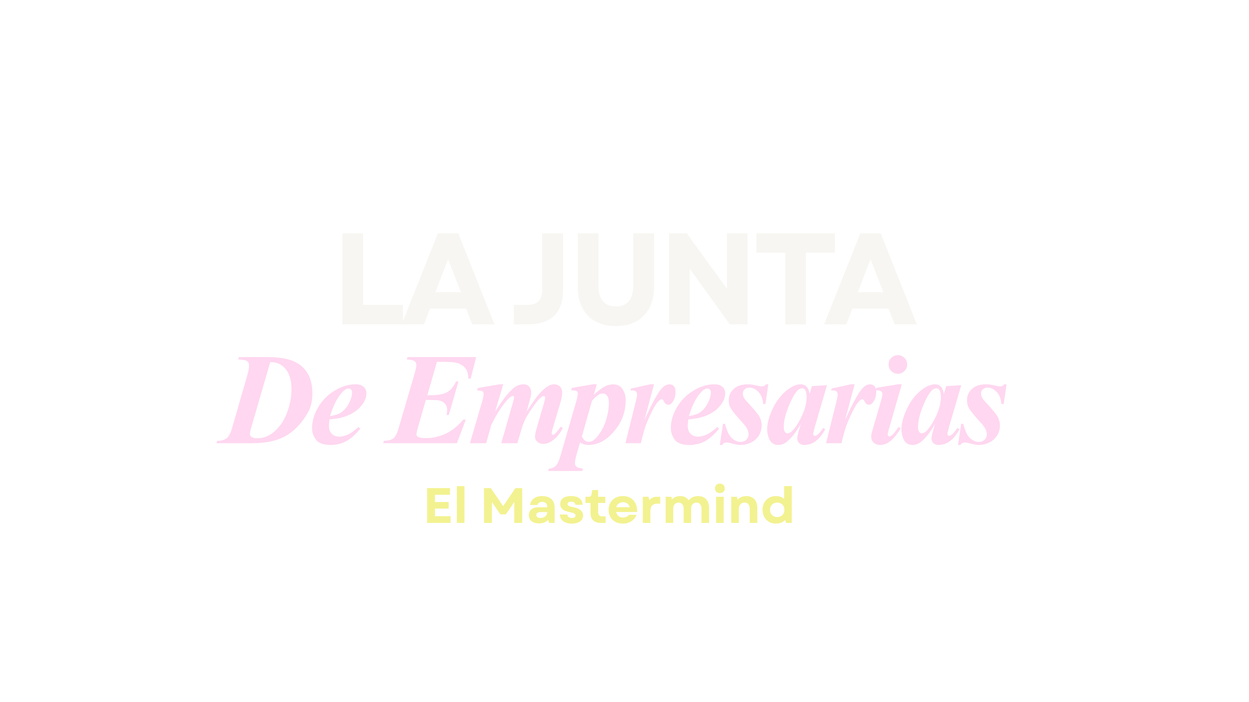 LA JUNTA · De Empresarias · El Mastermind