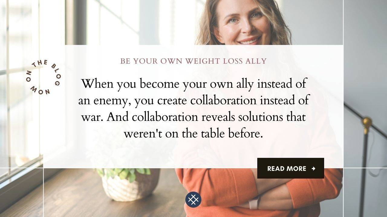 Stop Being at War With Yourself and Become Your Own Weight Loss Ally