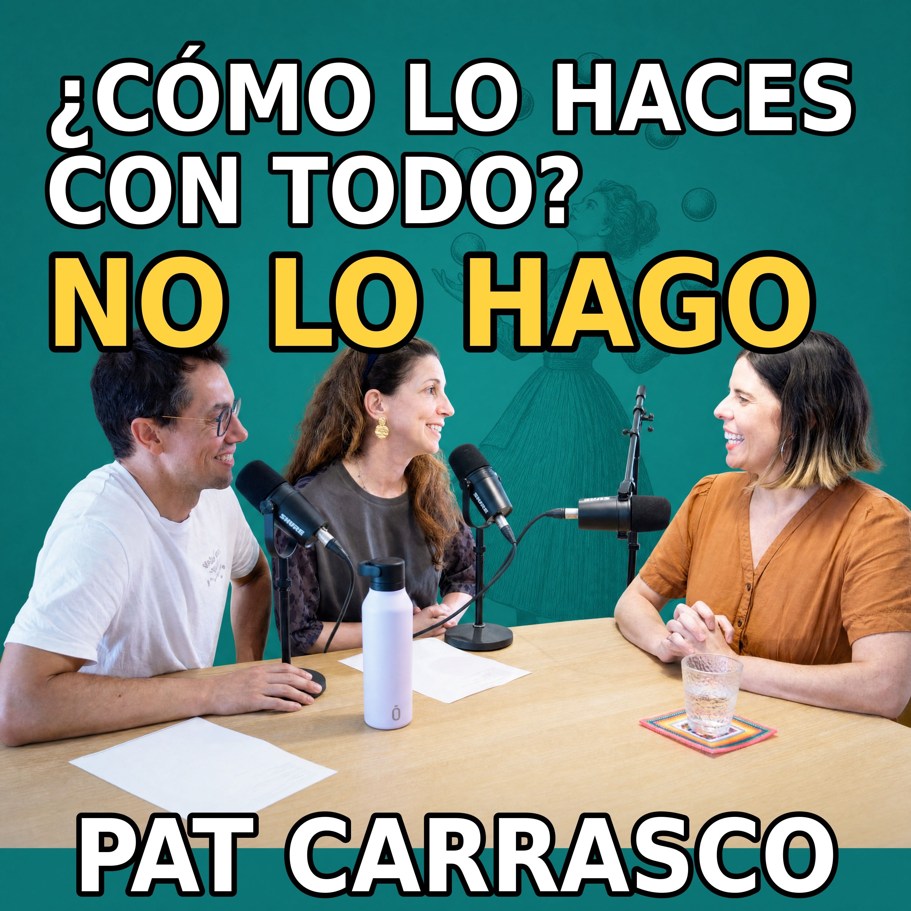 Pat Carrasco (Las Cosmonautas): delegar, soltar y conciliar con tres hijos episode artwork