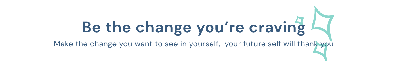 Be the change you're craving