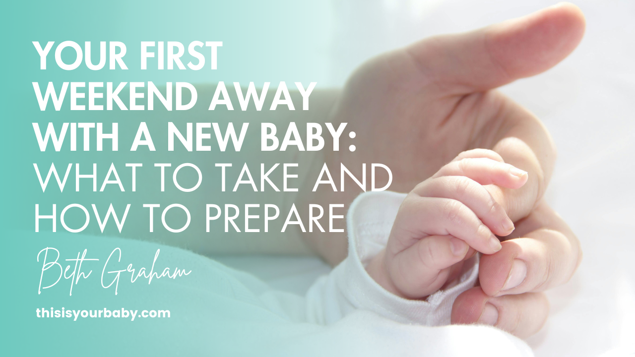 First Weekend Away With Your Baby