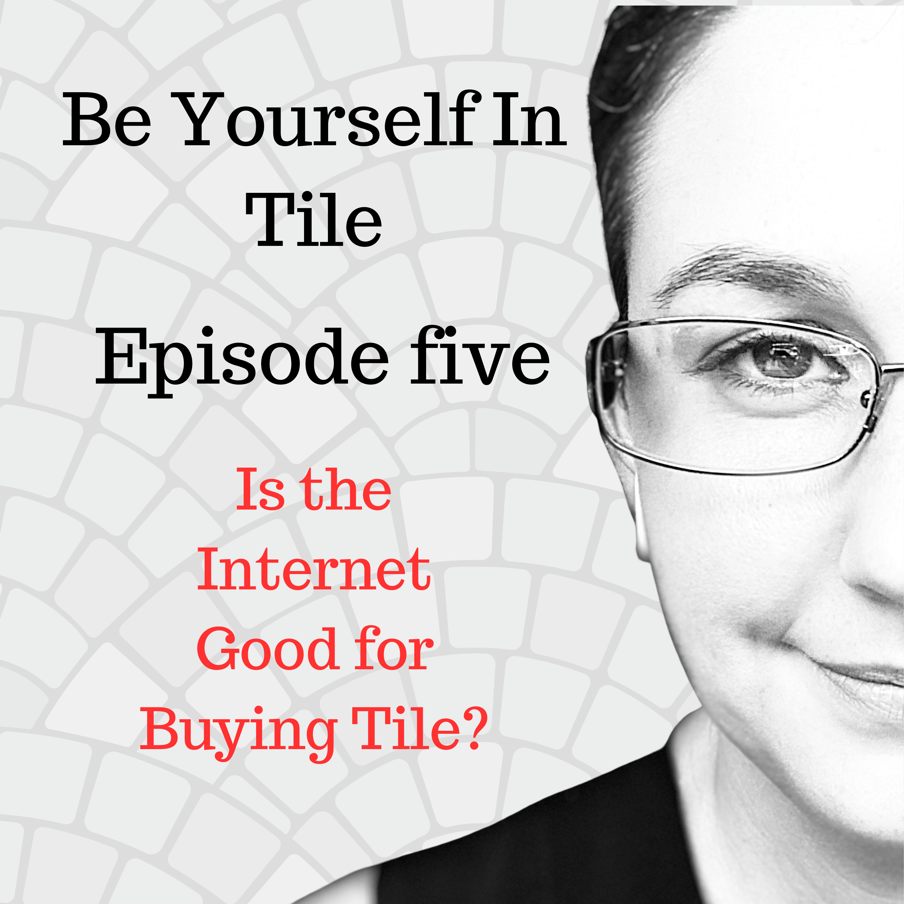 Ep. 5 Is the Internet Good For Buying Tile? episode artwork
