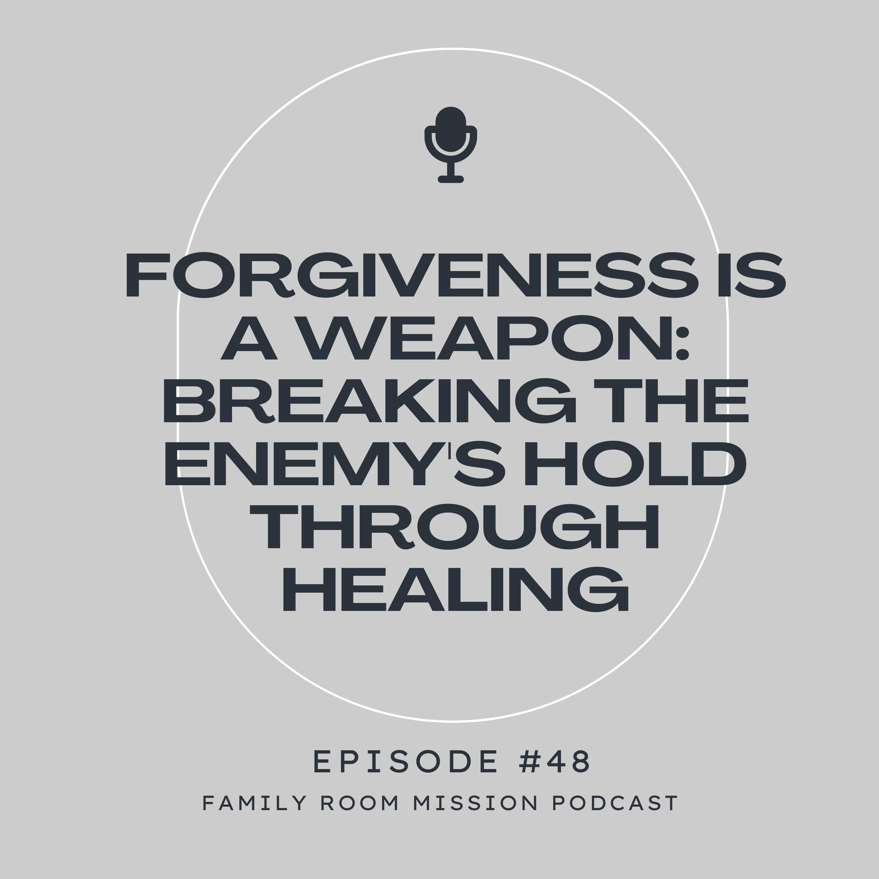 Forgiveness Is a Weapon: Breaking the Enemy's Hold Through Healing episode artwork