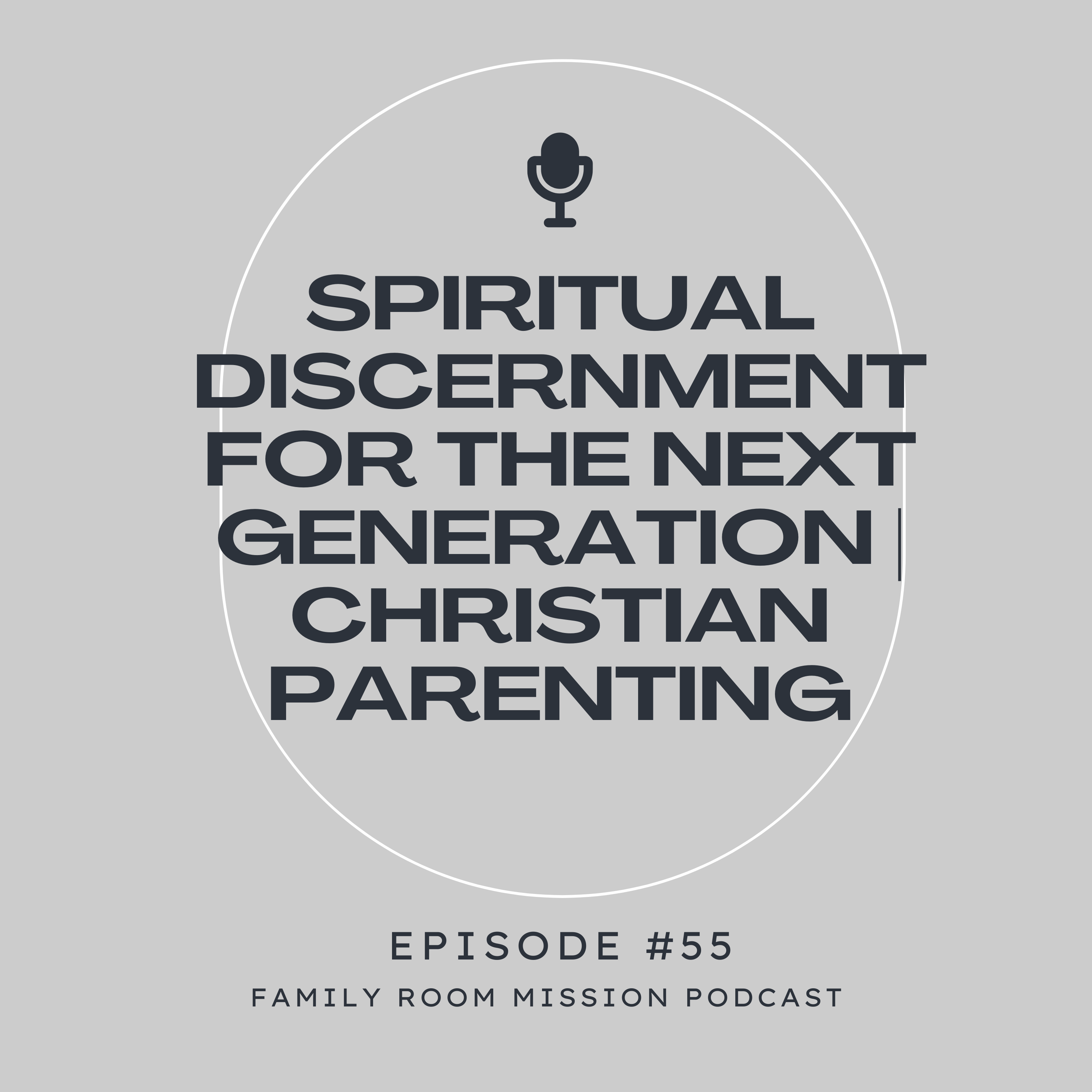 Spiritual Discernment for the Next Generation | Christian Parenting episode artwork