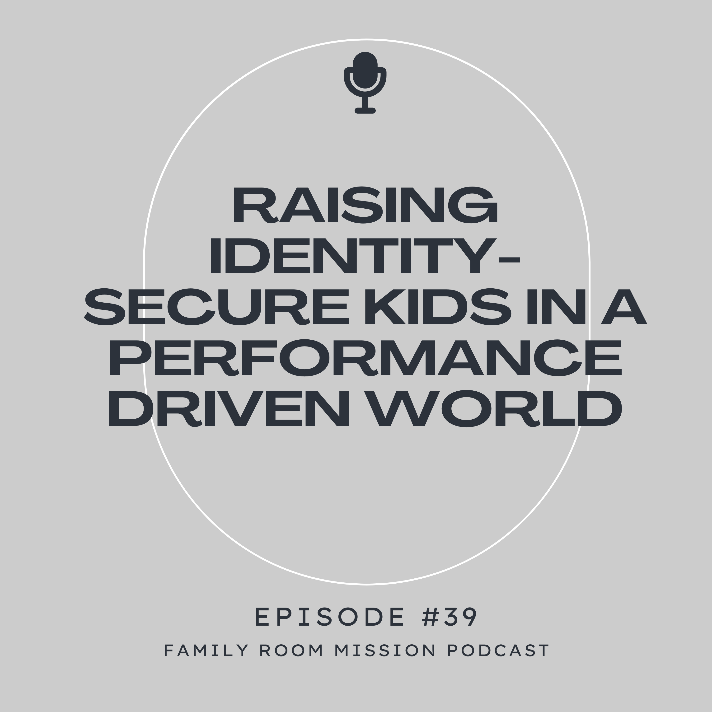 Raising Identity Secure Kids in a Performance Driven World episode artwork