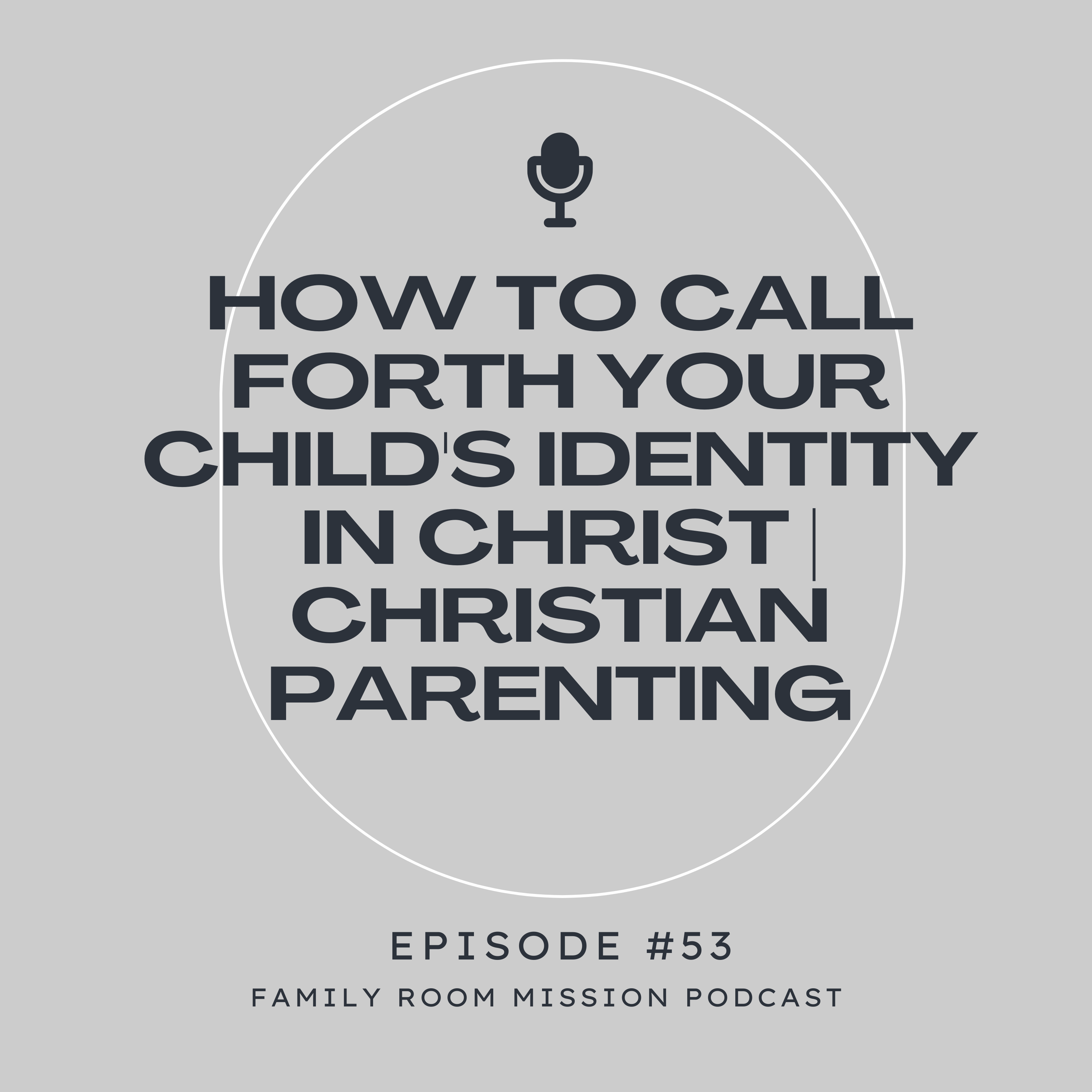 How to Call Forth Your Child's Identity in Christ | Christian Parenting episode artwork