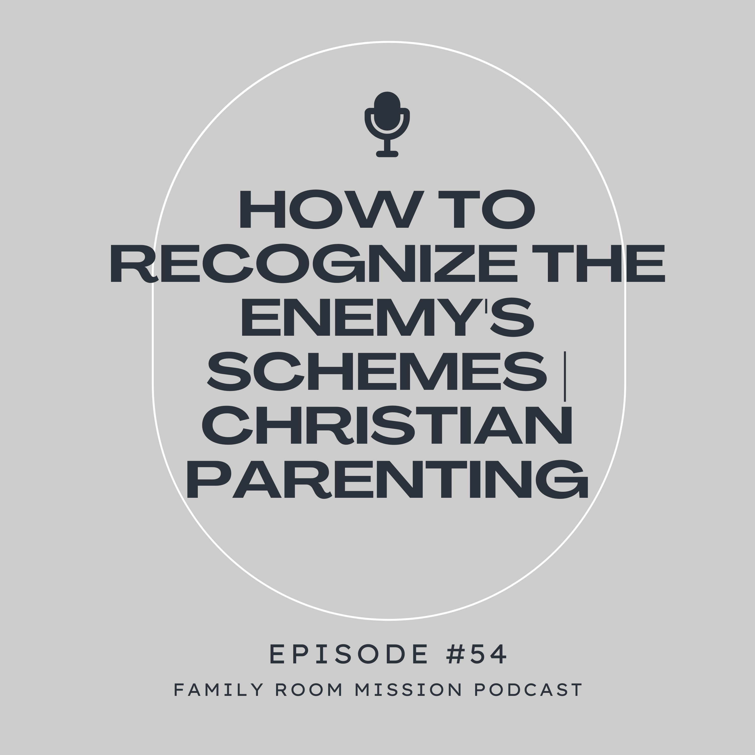 How to Recognize the Enemy's Schemes | Christian Parenting episode artwork