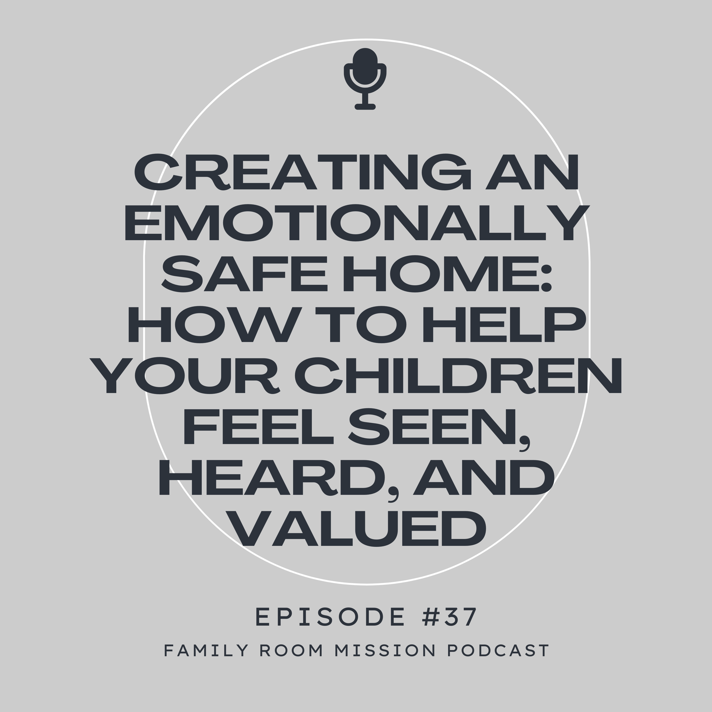 Creating an Emotionally Safe Home: How to Help Your Children Feel Seen, Heard, and Valued episode artwork