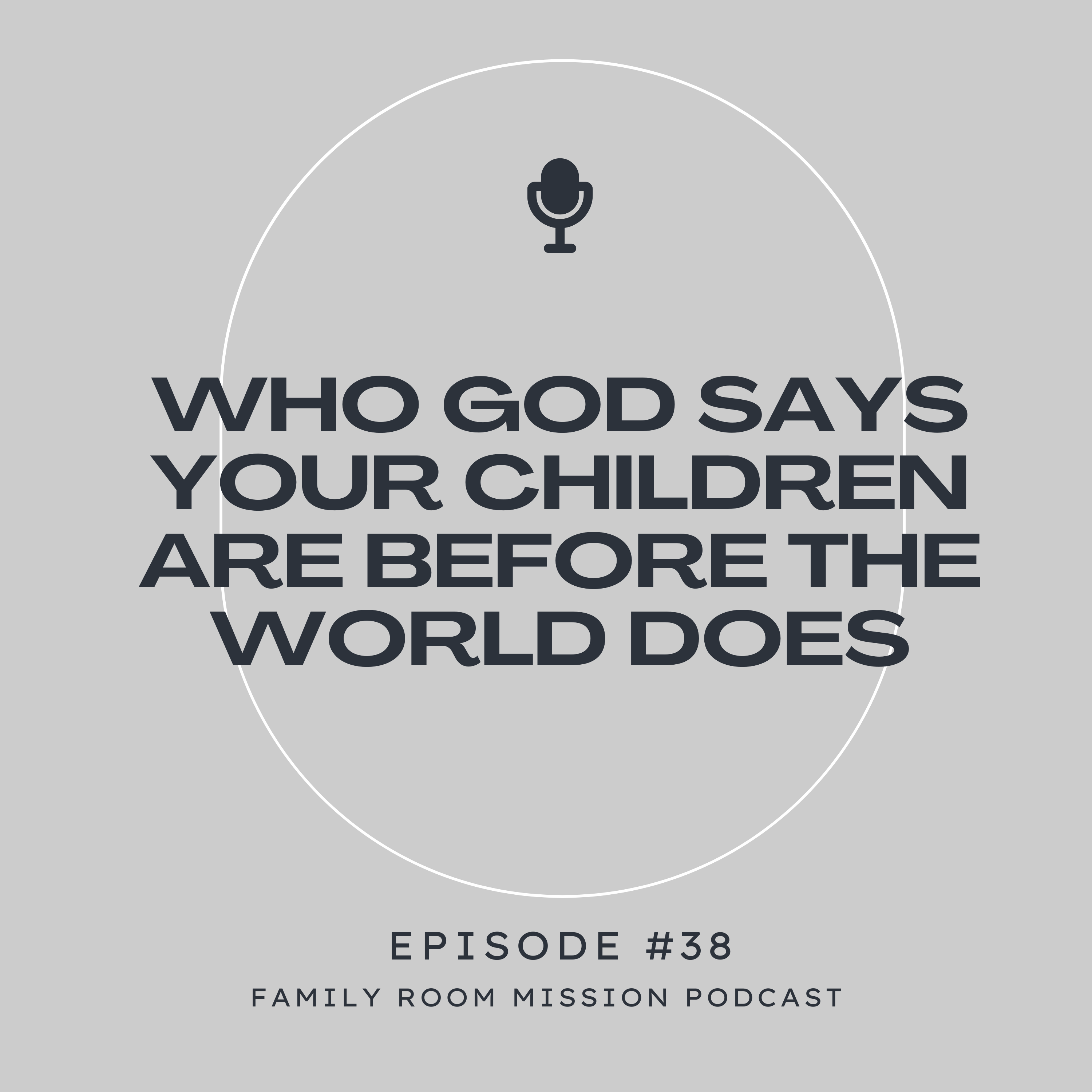 Who God Says Your Children Are Before the World Does episode artwork