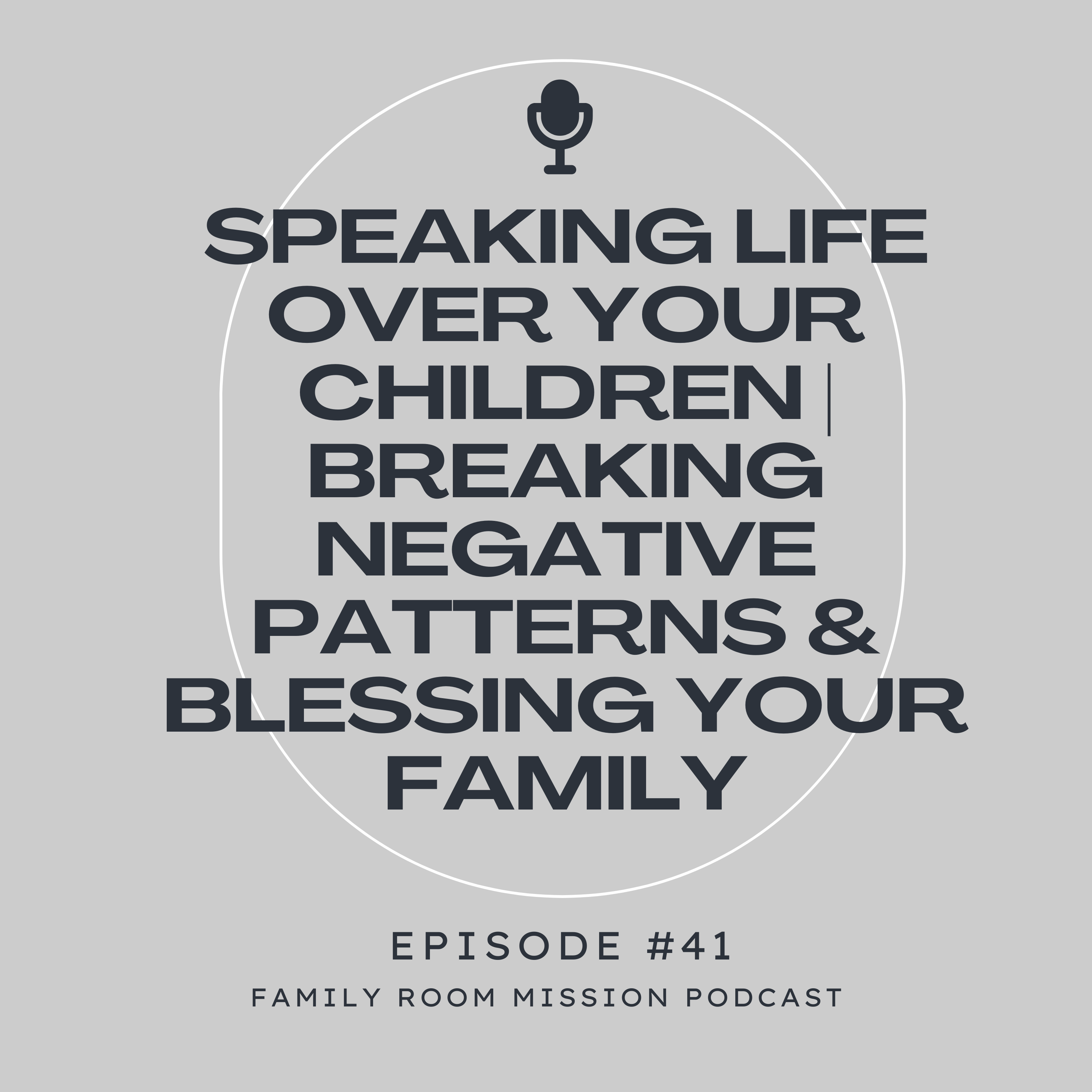 Speaking Life Over Your Children | Breaking Negative Patterns & Blessing Your Family episode artwork