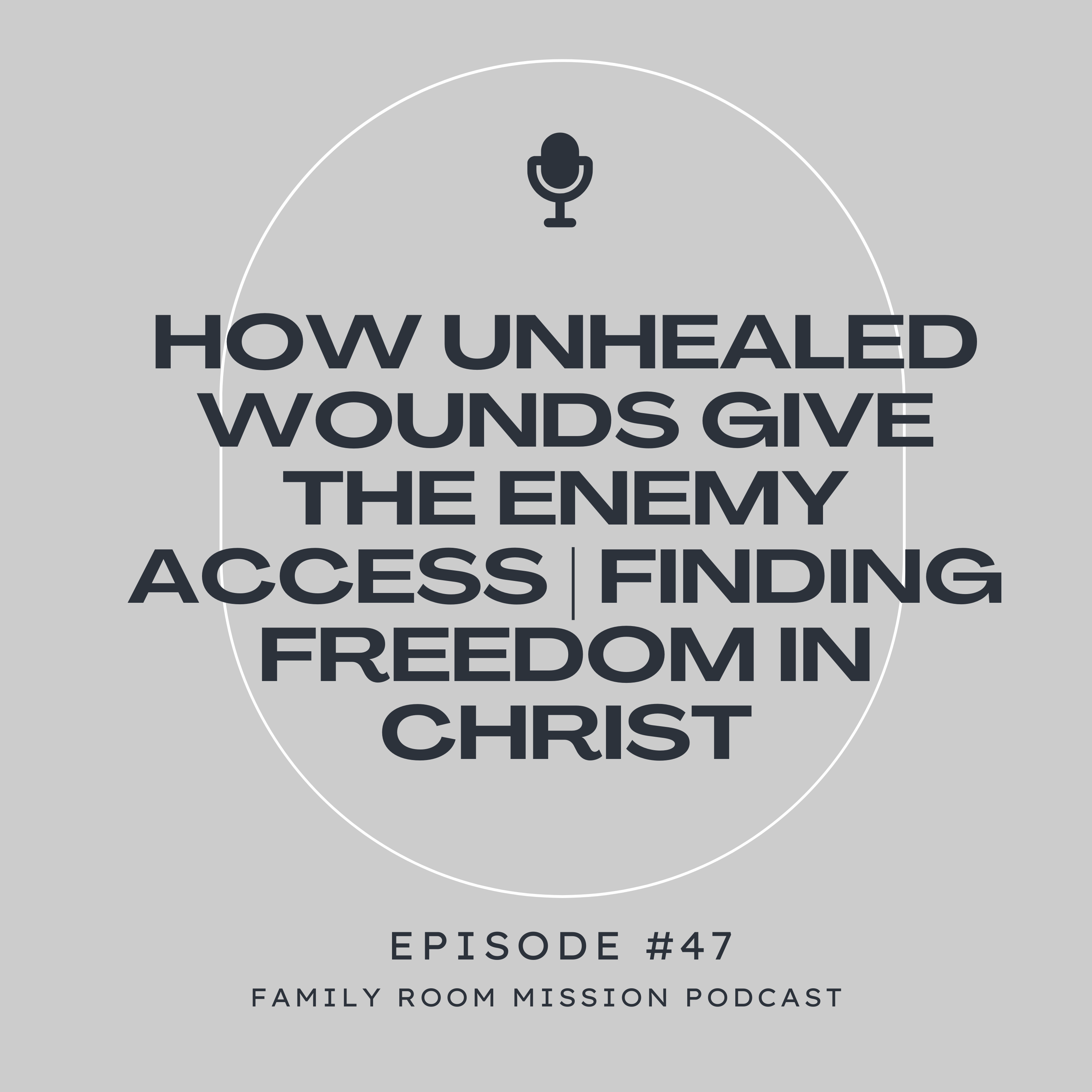 How Unhealed Wounds Give the Enemy Access | Finding Freedom In Christ episode artwork