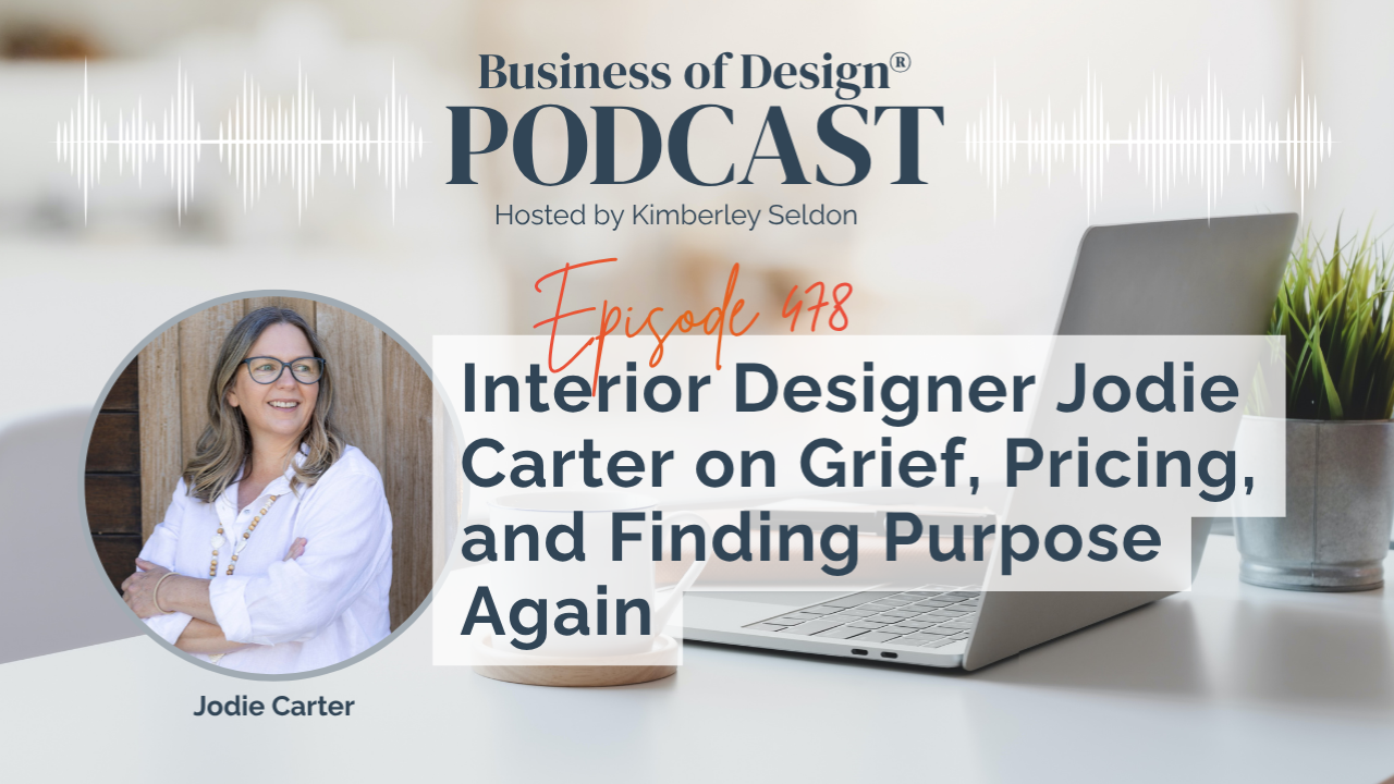 EP 478 | Interior Designer Jodie Carter on Grief, Pricing, and Finding Purpose Again