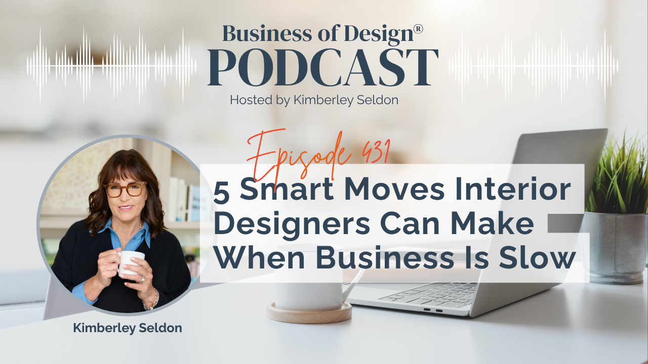 5 Smart Moves Interior Designers Can Make When Business Is Slow