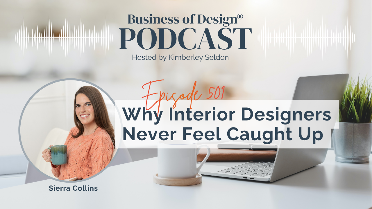 Why Interior Designers Never Feel Caught Up