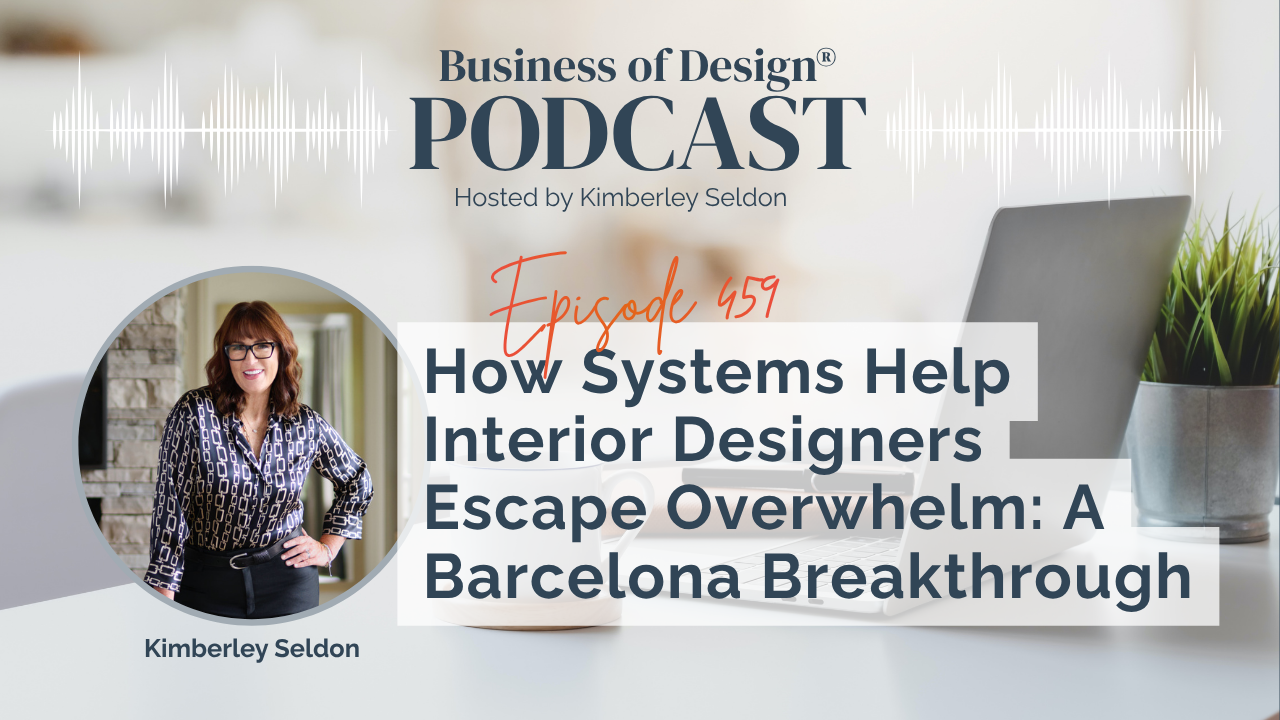 How Systems Help Interior Designers Escape Overwhelm