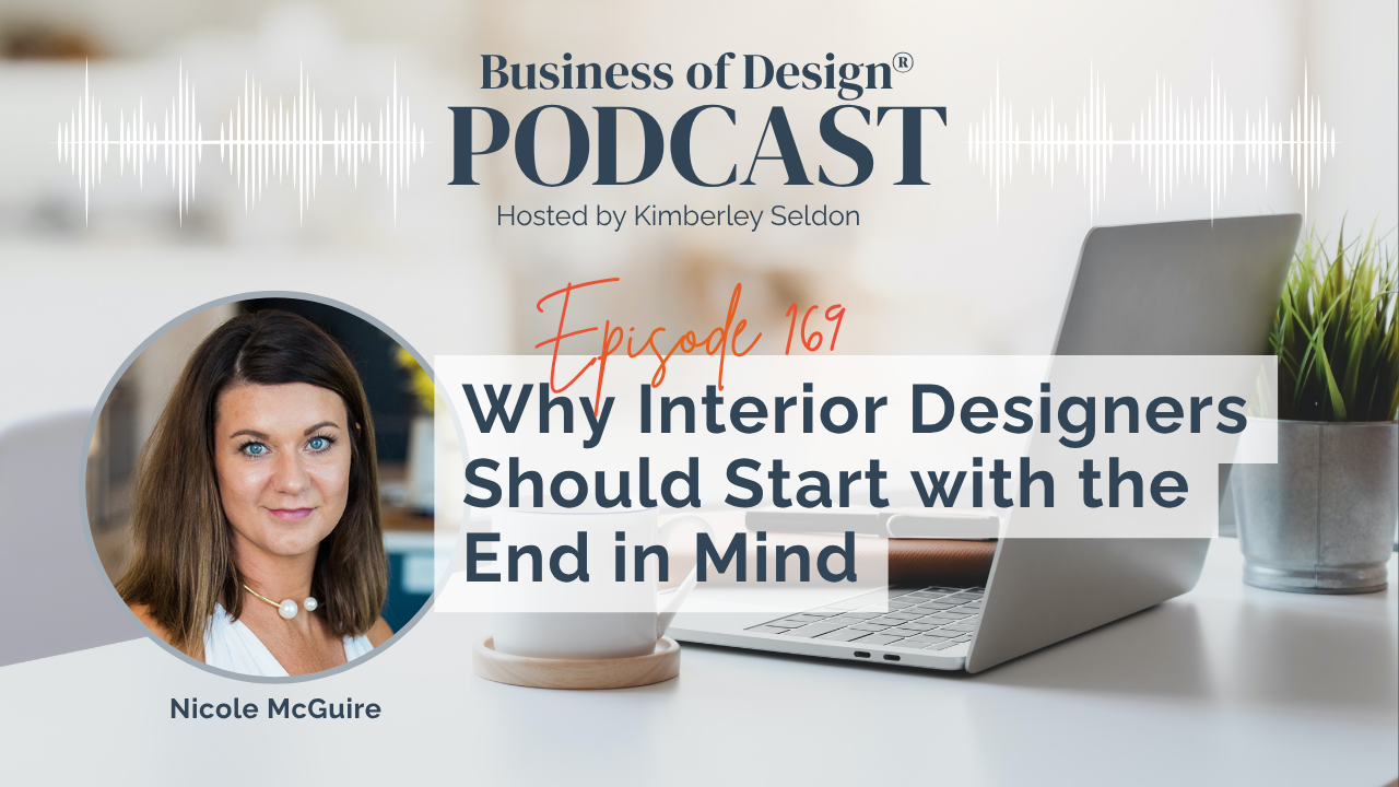 Interior Designers Should Start with the End in Mind