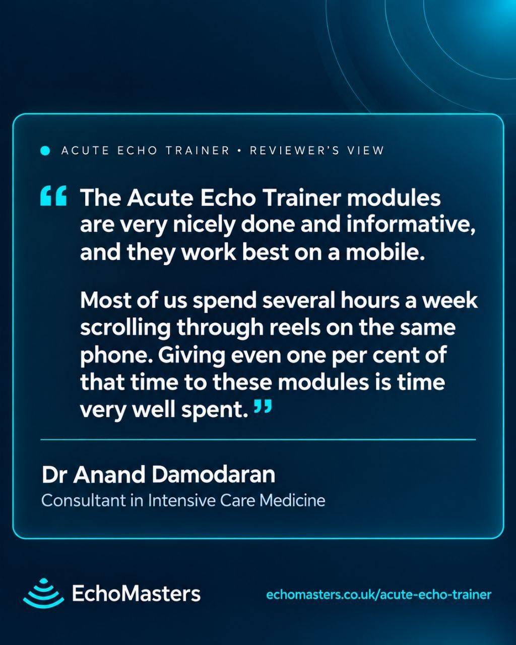 Expert reviewer insight from Dr Anand Damodaran, Consultant in Intensive Care Medicine, on the educational value and mobile format of the Acute Echo Trainer.
