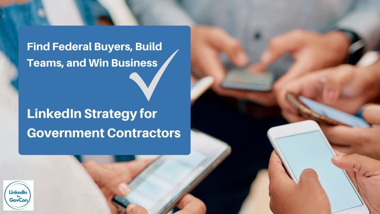 LinkedIn Strategy for Government Contractors: How to Find Federal Buyers, Build Teams, and Win Business