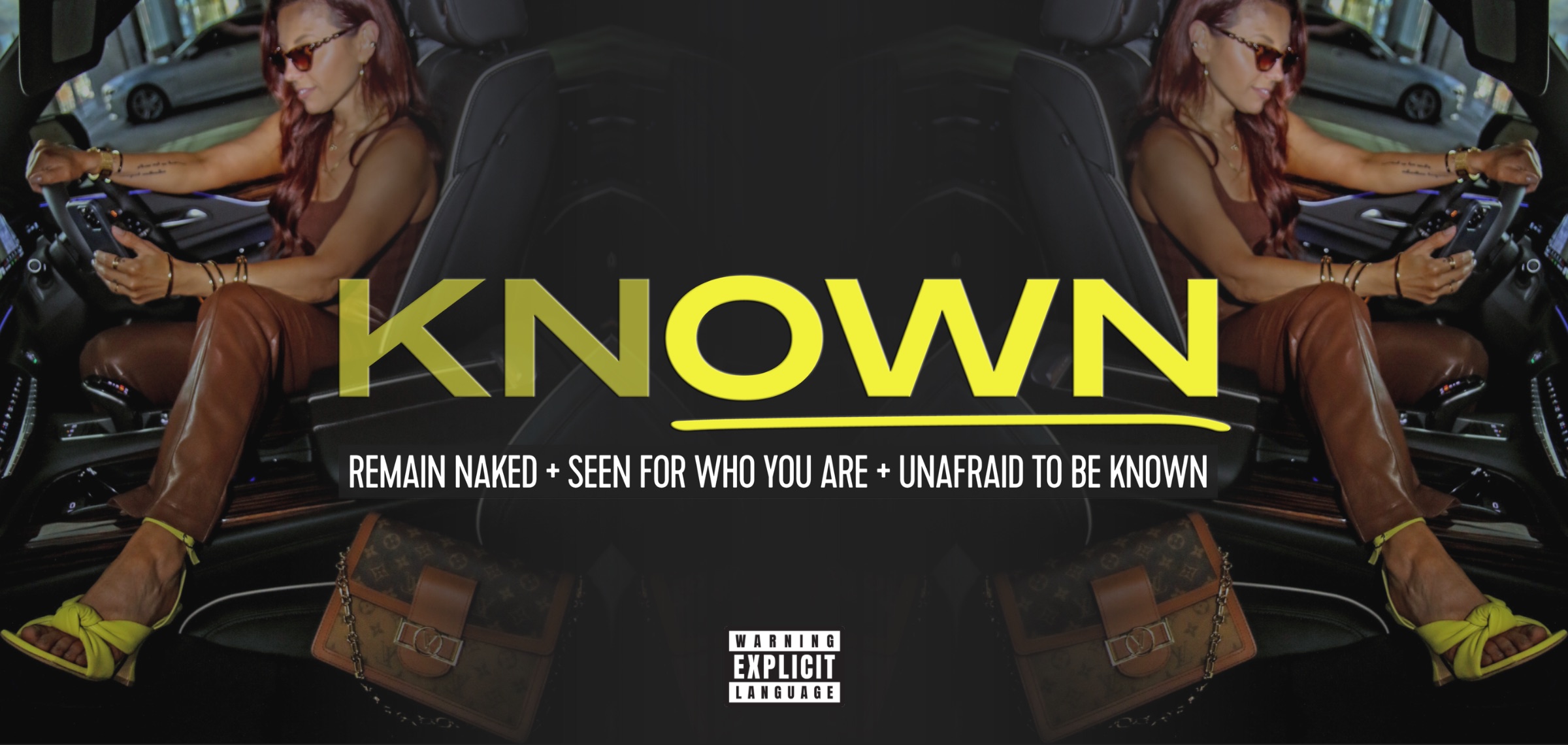 KNOWN: Remain naked + seen for who you are + unafraid to be known