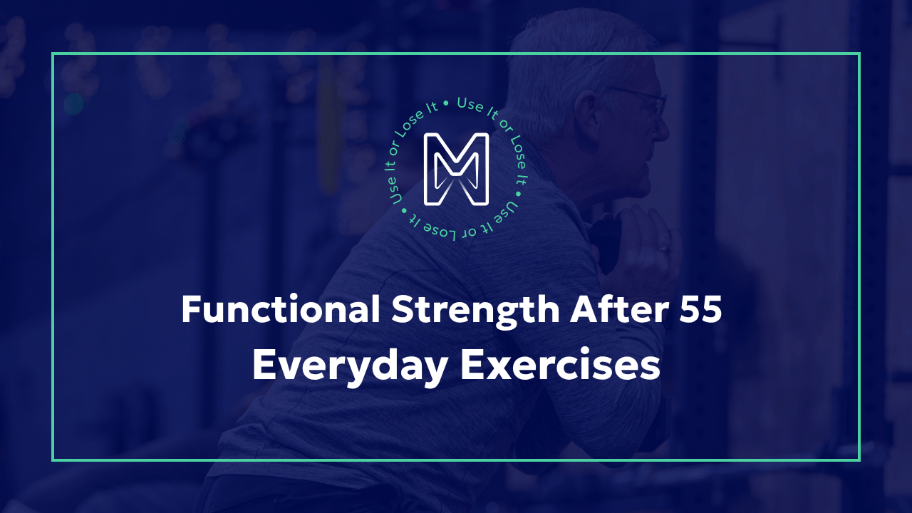 Functional Strength After 55: Everyday Exercises