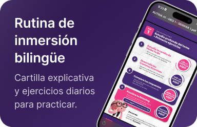 Rutina de inmersión bilingüe: cartilla explicativa y ejercicios diarios para practicar.