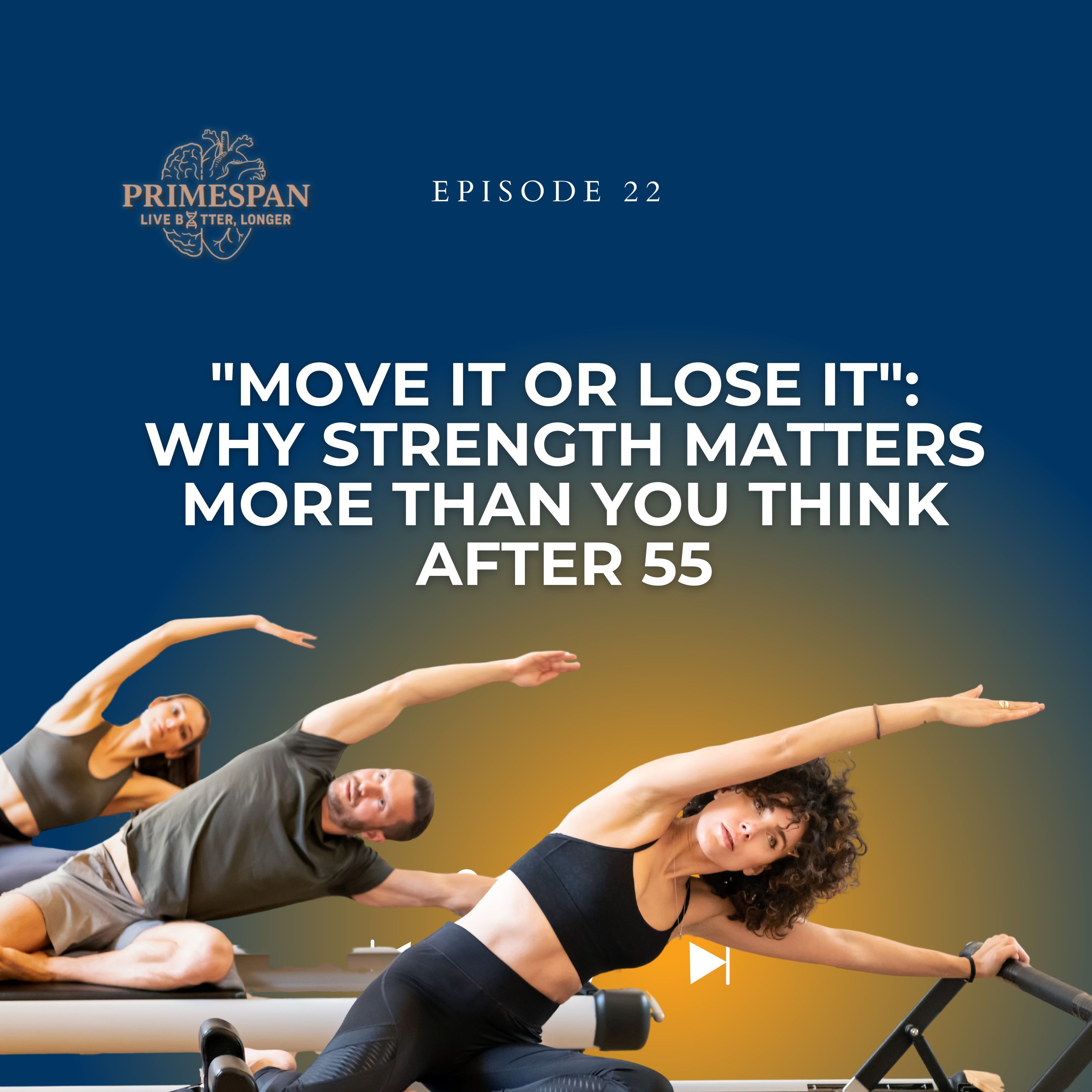 Episode 22 – "Move It or Lose It": Why Strength Matters More Than You Think After 55 episode artwork