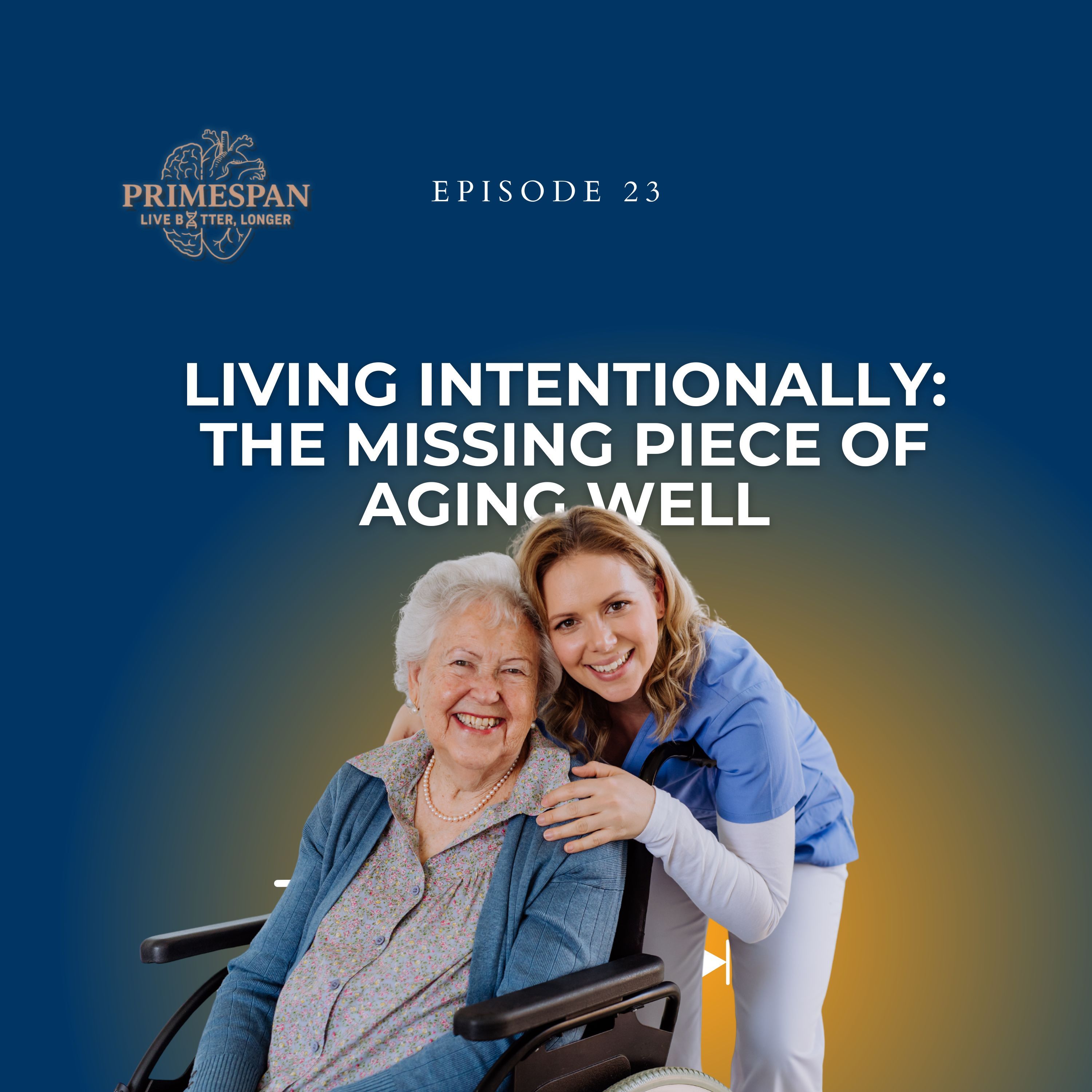 Episode 23 - Living Intentionally: The Missing Piece of Aging Well episode artwork