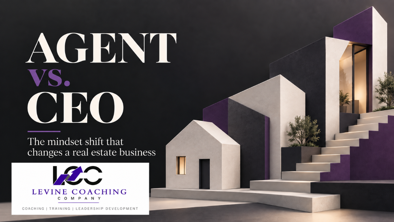 Agent vs. CEO: building a real estate business, with Levine Coaching Company logo.