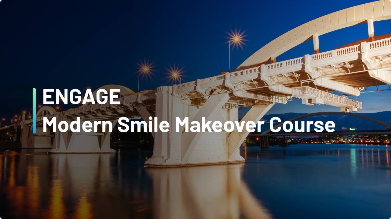 ENGAGE: Modern Smile Makeover Course - Brisbane