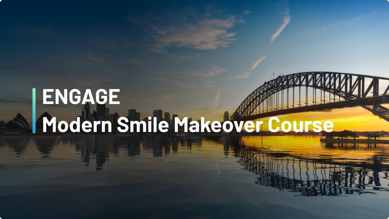 ENGAGE: Modern Smile Makeover Course - Sydney