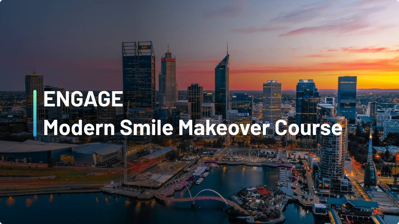 ENGAGE: Modern Smile Makeover Course - Perth